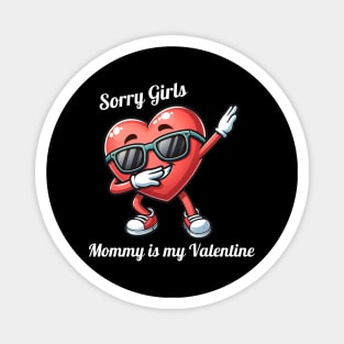 Sorry Girls Mommy Is My Valentine Magnet